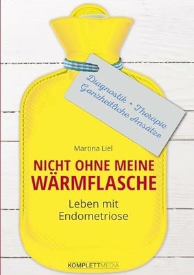 Nicht ohne meine Wärmflasche: Leben mit Endometriose Buch Komplett Media GmbH