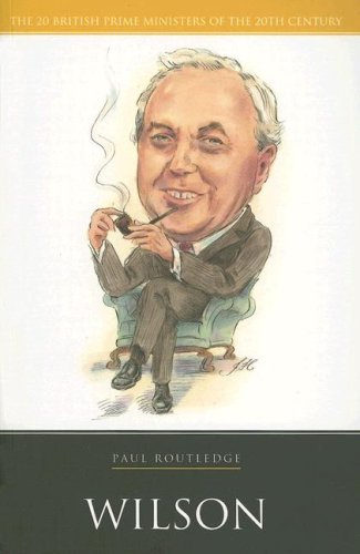 Harold Wilson (20 British Prime Ministers of the 20th Century) - Paul Routledge