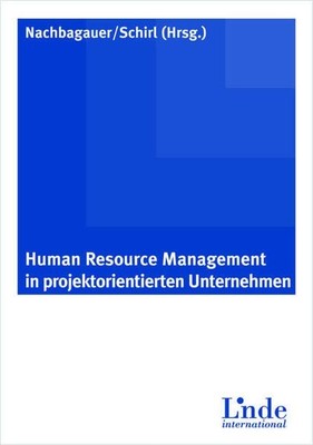 Human Resource Management in Projektorientierten Unternehmen. Nachbagauer, Andre