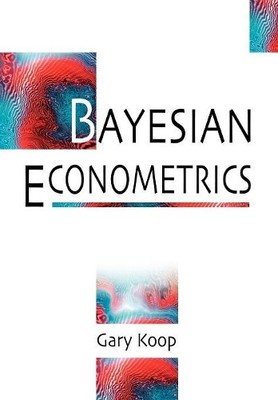 Gary Koop Bayesian Econometrics (Taschenbuch)