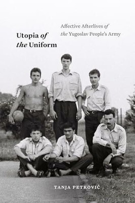 Utopia of the Uniform: Affective Afterlives of the Buch Duke University Press
