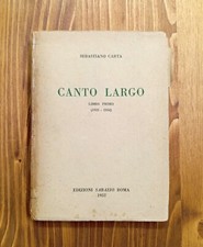 SEBASTIANO CARTA - CANTO LARGO. Libro primo (1933-1954) 1^ edizione, AUTOGRAFO