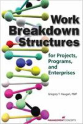 Work Breakdown Structures for Projects, Programs, and Enterprises, Haugan, Grego