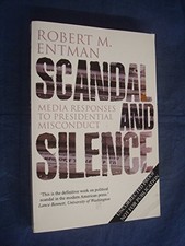 Scandal and Silence: Media Responses to Presidential Misconduct (Contemporary P