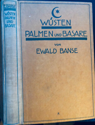 Banse, E., Deserts, Palms and Bazaars, 1921 EA, Very Good Condition Travel Literature
