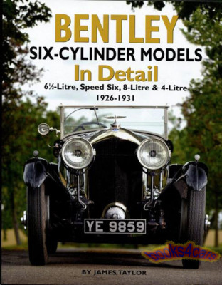 BENTLEY SIX BOOK IN DETAIL TAYLOR SPEED SIX 6.5 8 4 LITRE 1926