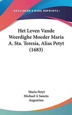 Het Leven Vande Weerdighe Moeder Maria A. Sta. Teresia, Alias ...  (hardcover)