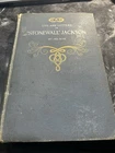 Life and Letters of General Thomas J Jackson: Stonewall Jackson By His Wife 1892