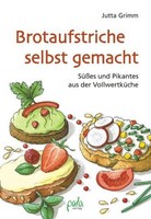 Brotaufstriche Selbst Gemacht ~ Jutta Grimm ~ 9783895662485
