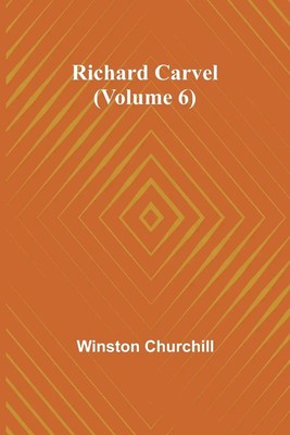 Richard Carvel (Volume 6) | Winston Churchill | Taschenbuch | Englisch | 2023