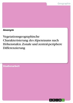 Vegetationsgeographische Charakterisierung des Alpenraums nach Höhenstufen. Zona