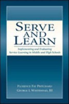 Serve and Learn : Implementing and Evaluating Service-Learning in Middle and ...