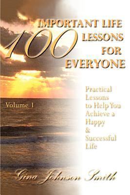 100 Important Life Lessons for Everyone: Practical Lessons to Help You...