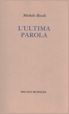L'ultima parola - Michele Rivoli (s.e.) [1993]