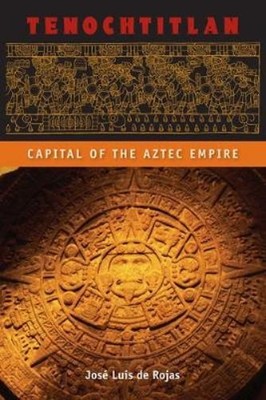 José Luis de Rojas Tenochtitlan (Taschenbuch) Ancient Cities of the New World