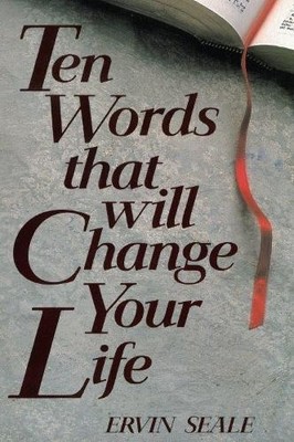 Ervin Seale TEN WORDS THAT WILL CHANGE YOUR LIFE (Paperback)