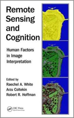 Remote Sensing and Cognition: Human Factors in Image Interpretation by White