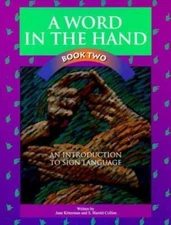 A Word in the Hand, Book Two: An Introduction to Sign Language