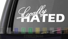 Locally Hated Car Decal Sticker V2.1 JDM KDM Euro Slammed Stance Drift Baja Truc