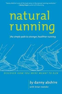 Natural Running: The Simple Path to Stronger, Healthier Running - GOOD