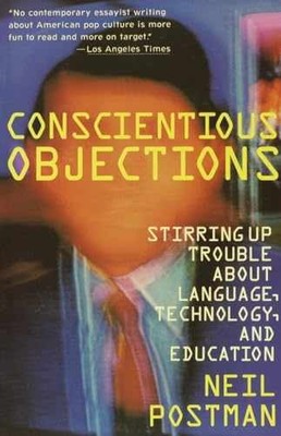Conscientious Objections: Stirring Up - Paperback, by Postman Neil - Very Good x