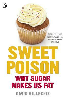 Sweet Poison: Learn how to break your addiction with sugar for life by David...