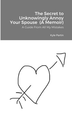 Kyle Partin | The Secret to Unknowingly Annoy Your Spouse (A Memoir) | Buch