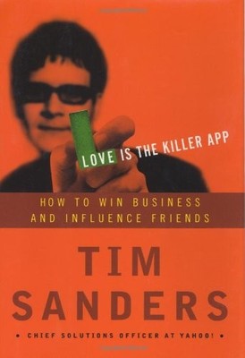 Love Is the Killer App: How to Win Business and Influence Fri... by Sanders, Tim