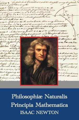 Isaac Newton Philosophiae Naturalis Principia Mathematica (La (Copertina rigida)