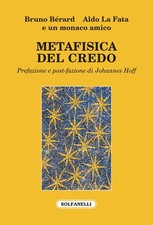 Libro - Berard Bruno / La Fata Aldo / Anonimo - Metafisica Del Credo  - Solfanel