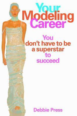Your Modeling Career: You Don't Have to Be a Superstar to Succeed