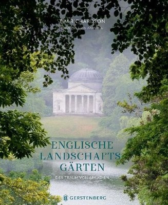Tim Richardson Englische Landschaftsgärten: Der Traum von Arkadien