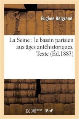 BELGRAND-E - La Seine   le bassin parisien aux ges anthistoriques. T - X555z