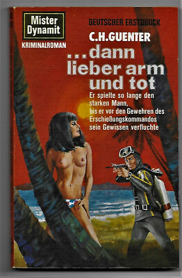 Mister Dynamit Krimi-Taschenbuch dann lieber arm und tot von C.H.Guenter 1973 