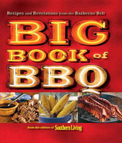 Big Book of BBQ: Recipes and Revelations from the Barbecue Belt - GOOD