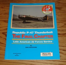 Republic P-47 Thunderbolt The Final Chapter Latin American Air Forces Service Bk