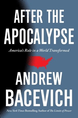 After the Apocalypse: America's Role in a World Transformed (American Empire...