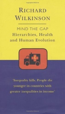 Mind the Gap: An Evolutionary View of Health an by Wilkinson, Richard 0297646486