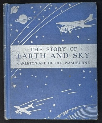 The Story of the Earth and Sky 1935 HC Student's Ed. Carleton & Heluiz Washburne