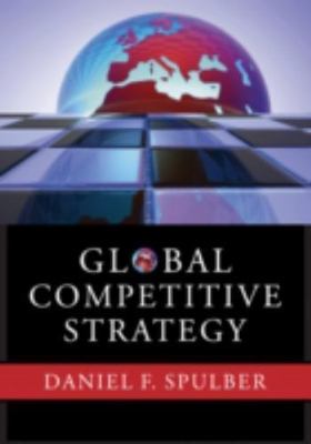 Global Competitive Strategy by Spulber, Daniel F.