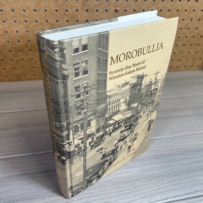 Morobullia Seventy-five Years of Winston-Salem Rotary Douglas M. Young 1992 NC