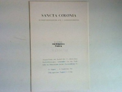Sancta Colonia - Schriftdenkmäler aus 11 Jahrhunderten - Ausstellung aus Anlaß d