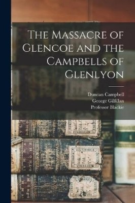 George Gilfillan Duncan Ca The Massacre of Glencoe and the Campbel (Taschenbuch)