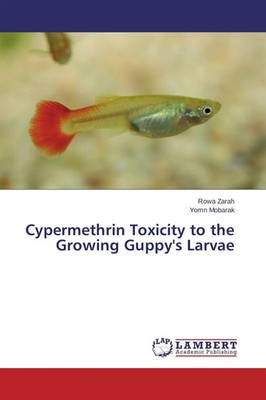 Rowa Zarah (u. a.) | Cypermethrin Toxicity to the Growing Guppy's Larvae | Buch