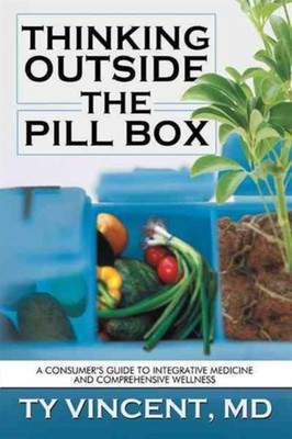 Thinking Outside the Pill Box by Ty Vincent MD HARDBACK 9781477255155