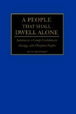 A People That Shall Dwell Alone: Judaism As A Group Evolutionary Strategy, ...