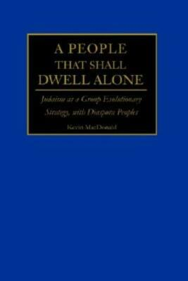 #ad A People That Shall Dwell Alone: Judaism As A Group Evolutionary Strategy ... $27.65