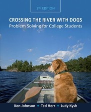 CROSSING THE RIVER WITH DOGS: PROBLEM SOLVING FOR COLLEGE By Ken Johnson & Ted