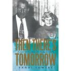 Then There's Tomorrow 9781450281737 by Sandi Towers Hardcover