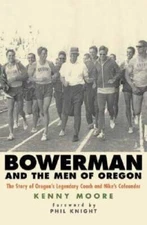 Bowerman and the Men of Oregon (The Story of Oregon's Legendary Coac - VERY GOOD